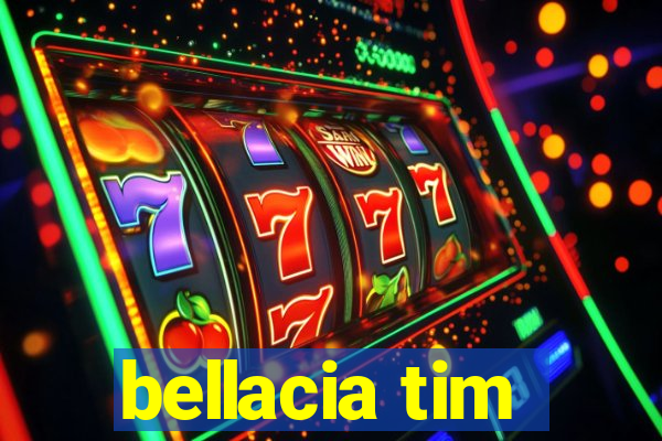 bellacia tim